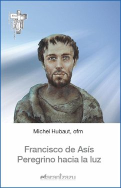 Francisco de Asís : peregrino hacia la luz - Hubaut, Michel