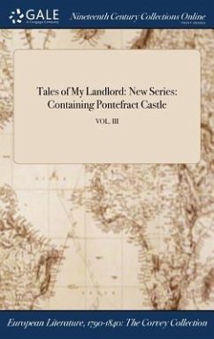 Tales of My Landlord: New Series: Containing Pontefract Castle; VOL. III - Anonymous