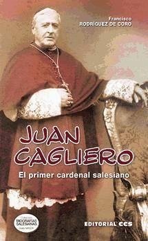 Juan Cagliero : el primer cardenal salesiano - Rodríguez de Coro, Francisco