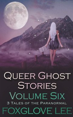 Queer Ghost Stories Volume Six - Lee, Foxglove