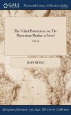 The Veiled Protectress: or, The Mysterious Mother: a Novel; VOL. II