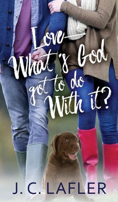 Love-What's God Got to Do with It? - Lafler, J. C.
