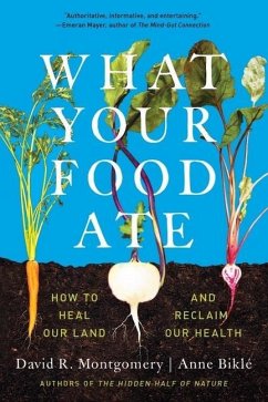 What Your Food Ate - Montgomery, David R. (University of Washington); Bikle, Anne