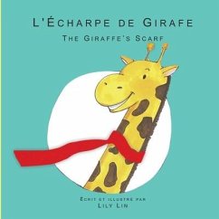 L'Écharpe de Girafe: The Giraffe's Scarf - Lin, Lily