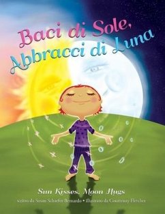 Baci di Sole, Abbracci di Luna: Sun Kisses, Moon Hugs - Bernardo, Susan Schaefer