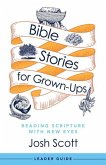 Bible Stories for Grown-Ups Leader Guide