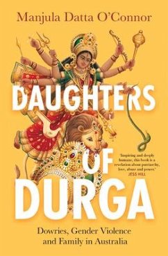 Daughters of Durga: Dowries, Gender Violence and Family in Australia - Datta-O'Connor, Manjula