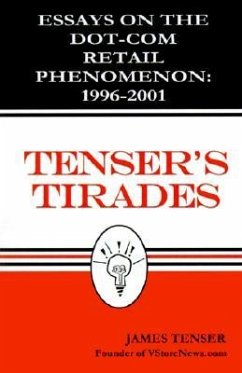 Tenser's Tirades: Essays on the Dot.Com Retail Phenomenon: 1996-2001