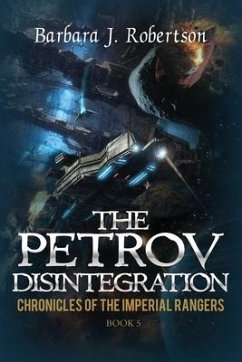 The Petrov Disintegration: Chronicles of the Imperial Rangers - Robertson, Barbara J.