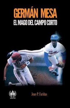 Germán Mesa: El mago del campo corto - Fariñas, Joao P.