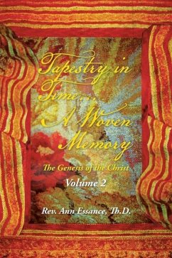 Tapestry in Time... a Woven Memory: The Genesis of the Christ: Volume 2 - Essance Th D., Ann