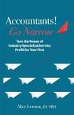 Accountants! Go Narrow: Turn the Power of Industry Specialization into Profit for Your Firm
