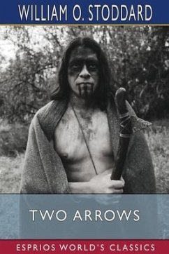 Two Arrows (Esprios Classics) - Stoddard, William O