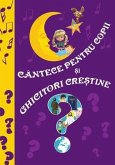 Cantece pentru copii si Ghicitori crestine: Romanian edition