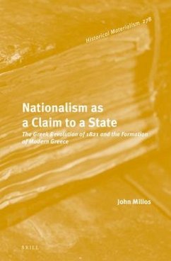 Nationalism as a Claim to a State: The Greek Revolution of 1821 and the Formation of Modern Greece - Milios, John
