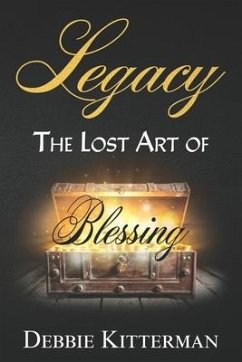 Legacy: The Lost Art of Blessing - Kitterman, Debbie