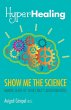 HyperHealing, Show Me the Science - Bild 1