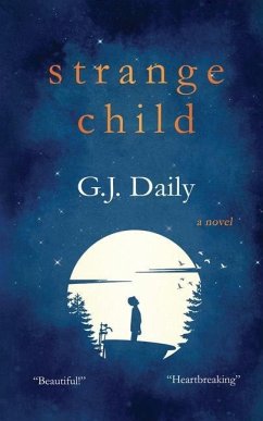 Strange Child: Heartbreaking Supernatural Mystery About an Invisible Child & an Inspirational Friendship - Daily, G. J.