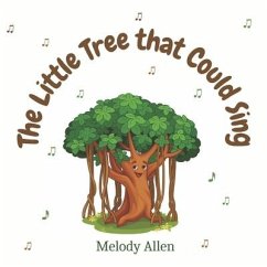 The Little Tree That Could Sing: A magical story about friendship and music for kids - Allen, Melody D.