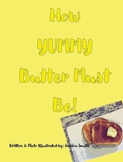 How YUMMY Butter Must Be! - Smith, Jessica