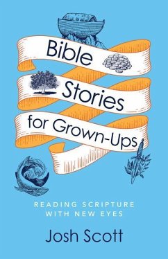 Bible Stories for Grown-Ups - Scott, Josh