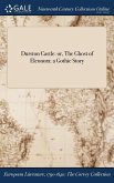 Durston Castle: or, The Ghost of Eleonora: a Gothic Story