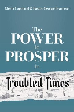 Power to Prosper in Troubled Times - Copeland, Gloria; Pearsons, George
