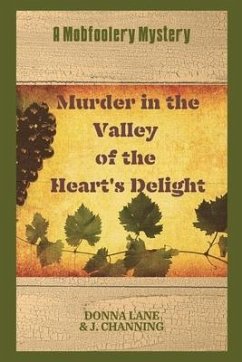 Murder in the Valley of the Heart's Delight: A Mobfoolery Mystery - Lane, Donna; Channing, J.