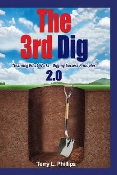 The 3rd Dig: Learning What Works- Digging Success Principles - Phillips, Terry