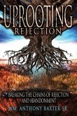 Uprooting Rejection: Breaking the Chains of Rejection and Abandonment