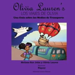 Los viajes de Olivia: Una guia sobre los medios de transporte: Olivia Lauren - John, Olivia Lauren; John, Melissa-Sue S.