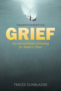 Transformative Grief - Dunblazier, Tracee