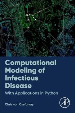 Computational Modeling of Infectious Disease - von Csefalvay, Chris, MA (Oxon) BCL FRSPH (Vice-President for Specia