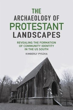 The Archaeology of Protestant Landscapes - Pyszka, Kimberly