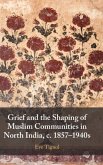 Grief and the Shaping of Muslim Communities in North India, c. 1857-1940s
