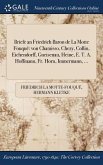 Briefe an Friedrich Baron de la Motte Fouque: Von Chamisso, Chezy, Collin, Eichendorff, Gneisenau, Heine, E. T. A. Hoffmann, Fr. Horn, Immermann, ...