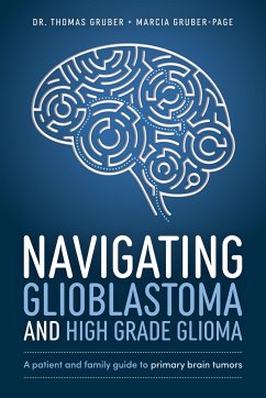 Navigating Glioblastoma and High-Grade Glioma - Gruber, Thomas; Gruber-Page, Marcia