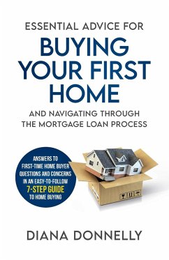 Essential Advice for Buying Your First Home and Navigating through the Mortgage Loan Process - Donnelly, Diana