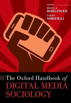 The Oxford Handbook of Digital Media Sociology - Rohlinger, Deana A; Sobieraj, Sarah