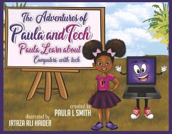 The Adventures of Paula and Tech: Paula Learns about Computers with Tech: Just for Kids! Volume 2 - Smith, Paula