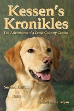 Kessen's Kronikles: The Adventures of a Cross-Country Canine - Trojan, Jennifer Rae