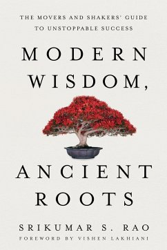 Modern Wisdom, Ancient Roots - Rao, Srikumar S.