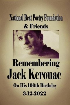 Remembering Jack Kerouac On his 100th Birthday 3-12-2022: National Beat Poetry Foundation & Friends - Kilday, Debbie Tosun