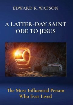 A LATTER-DAY SAINT ODE TO JESUS - Watson, Edward Kenneth