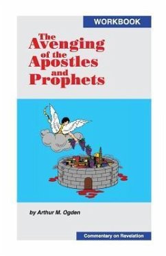 The Avenging of the Apostles and Prophets - Ogden, Arthur M.