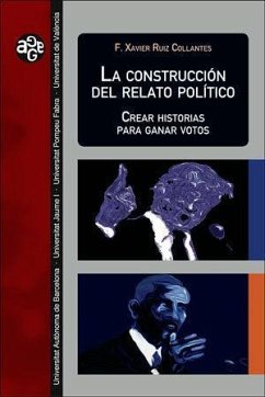 Cover La construcción del relato político : crear historias para ganar votos
