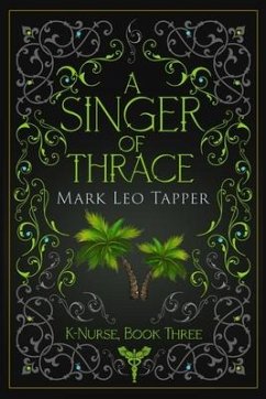 A Singer of Thrace: K-Nurse Book Three - Tapper, Mark Leo