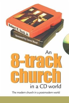 An 8-Track Church in a CD World: The Modern Church in a Postmodern World - Nash, Robert N.