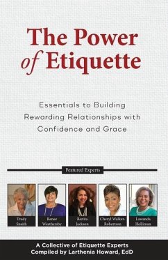 The Power of Etiquette: Essentials to Building Rewarding Relationships with Confidence and Grace - Holliman, Lawanda; Jackson, Renita; Walker-Robertson, Cheryl