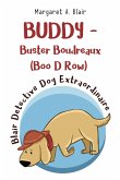 BUDDY - Buster Boudreaux (Boo D Row) Blair Detective Dog Extraordinaire